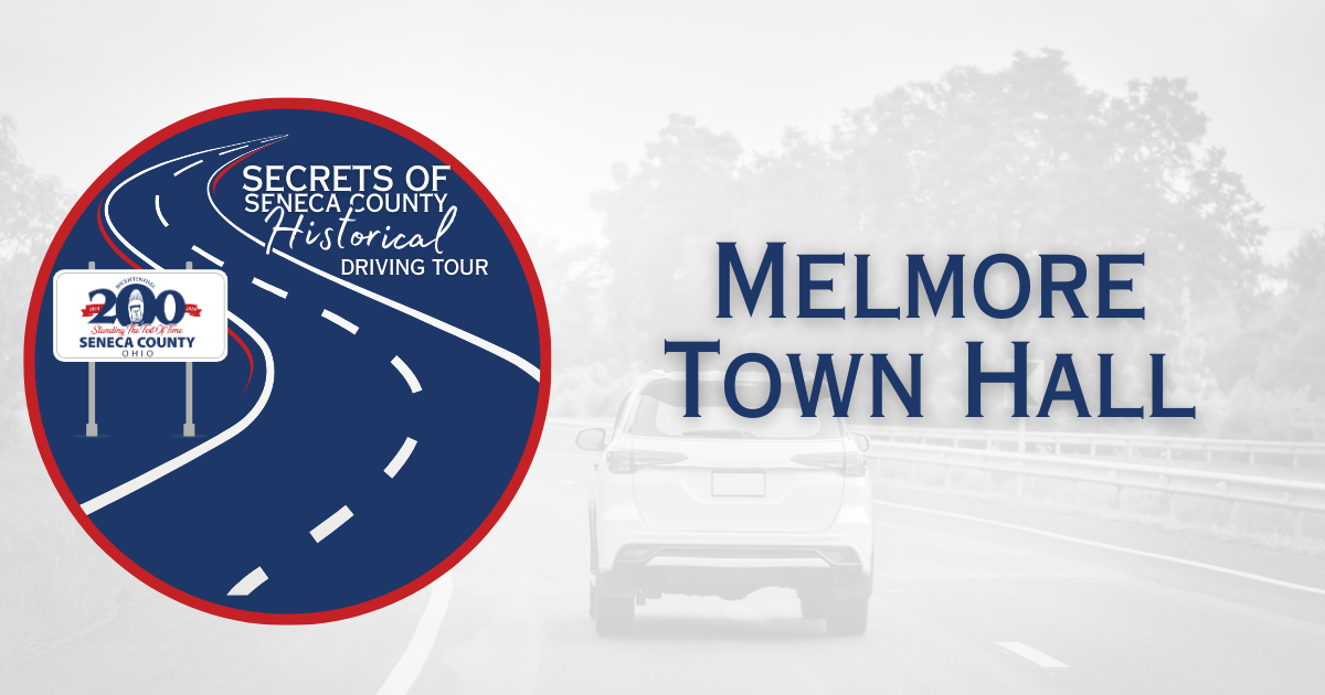 Secrets of Seneca County Historical Driving Tour | Melmore Town Hall