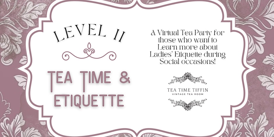 Level II Virtual Tea Time & Etiquette